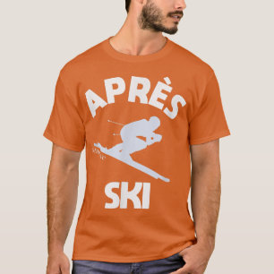 Apres Ski Skifahren Skifahrer Winter Schnee Spaß R T-Shirt