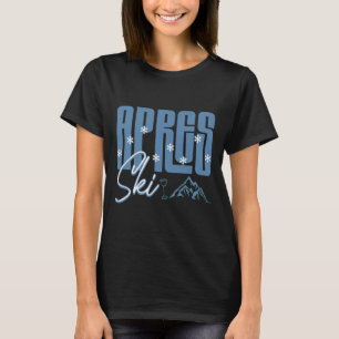 Apres Ski Winter Spaß Snowboarden Berg Skifahren T-Shirt