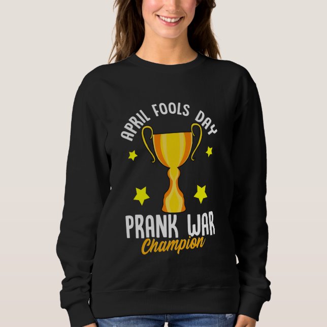 April Fools Day Prank War Champion Funny Sieger Tr Sweatshirt (Vorderseite)
