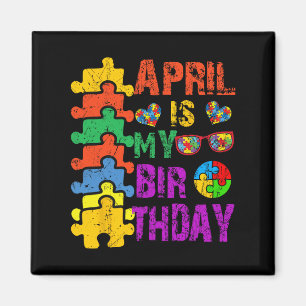 April ist mein Geburtstag Ja, der ganze Monat Auti Magnet
