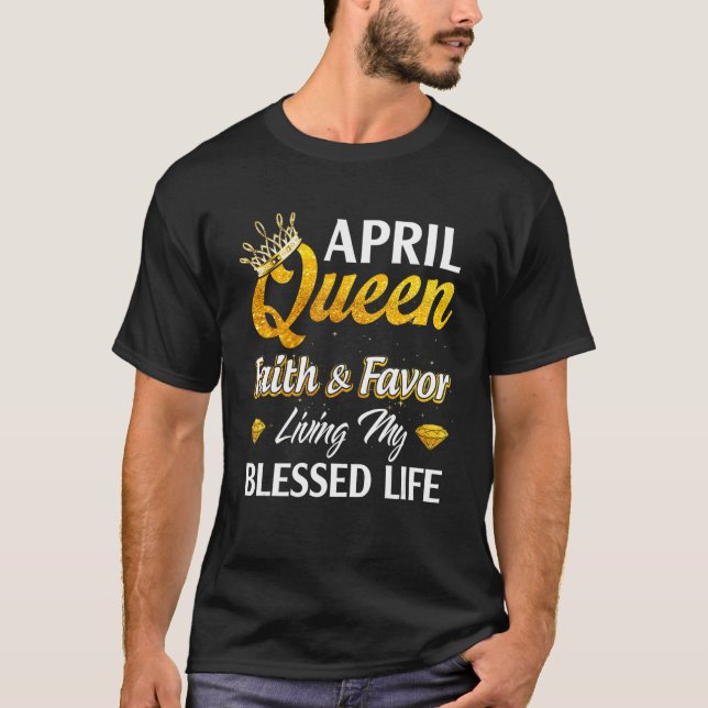 April Königin Faith Gefallen Leben mein gesegnetes T-Shirt (Vorderseite)