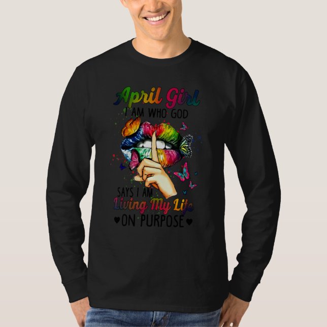 April Mädchen Ich bin, der Gott sagt, ich lebe mei T-Shirt (Vorderseite)