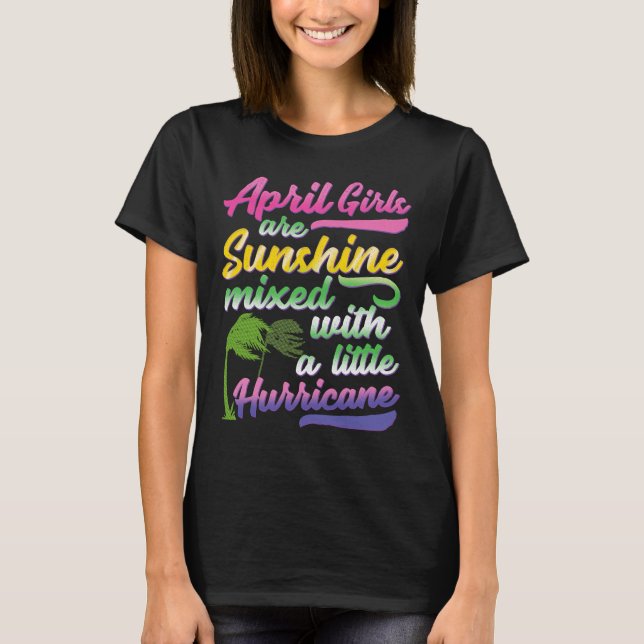 April Mädchen sind Mix aus Sonnenschein und Hurrik T-Shirt (Vorderseite)