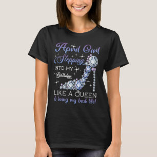 April Mädchen tritt in meinen Geburtstag ein wie e T-Shirt