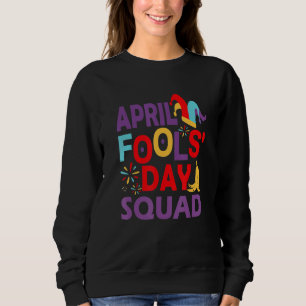 Aprilscherz: Squad Pranks zitieren Aprilscherz Sweatshirt