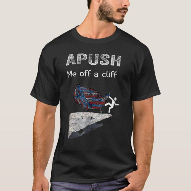 APUSH Me off a cliff AP US History T-Shirt (Vorderseite)