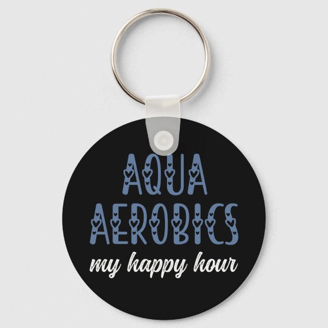 Aqua Aerobics Meine Happy Hour Water Aerobics Gesc Schlüsselanhänger (Vorderseite)