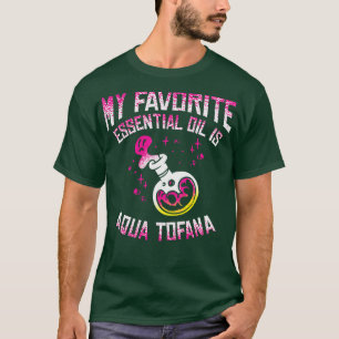 Aqua Tofana Verschwörung Theoretisch Essential Oil T-Shirt