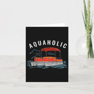 Aquaholic Pun - Lustiger Seeliebhaber Pontoonbootf Karte