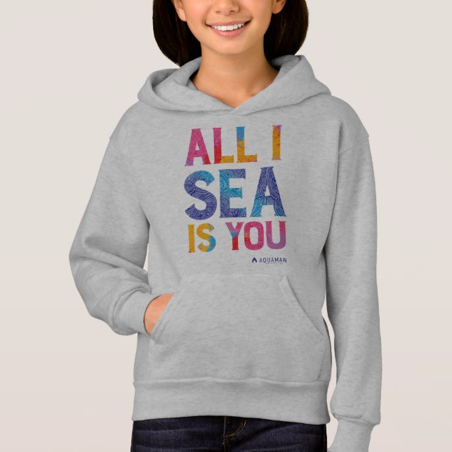 Aquaman | "Alles, was ich Sea Is You" farbenfroh P Hoodie (Vorderseite)