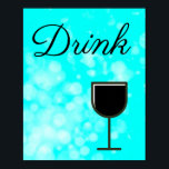Aquamarines und schwarzes Getränk Unterschreiben f Poster<br><div class="desc">Dieses Poster ist schwarz und aquamarin mit dem Text "Drink",  mit einer Grafik eines Glases Wein. Modernes,  elegantes Aussehen verleiht Ihrer Küche einen farbenfrohen Pop.</div>