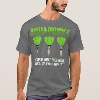 Aquaponics Farmer Farming Aquaculture Hydroponics  T-Shirt