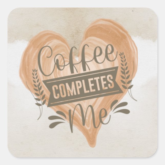 Aquarell "Coffee Completes Me" Quadratischer Aufkleber (Vorderseite)