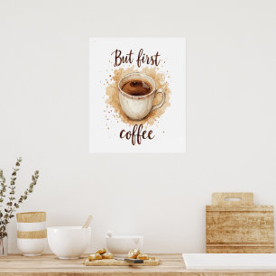 Aquarell-Kaffeetassen-Kunstprint – Aber zuerst Kaf Poster