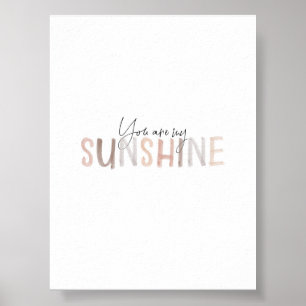 Aquarellfarbenneutral, Sie sind mein Sonnenschein- Poster