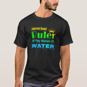 Aquarienpfleger Herrscher über winzige Welten Fisc T-Shirt