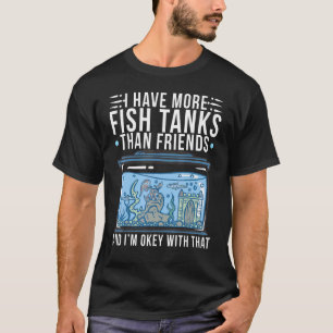 Aquarium Becken Ich habe mehr Fischbecken als Freu T-Shirt