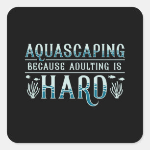 Aquarium Erwachsene ist hartes Aquascaping Aquaris Quadratischer Aufkleber