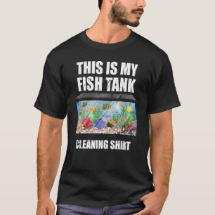 Aquariumfischbecken Das ist meine Fischbeckenreini T-Shirt