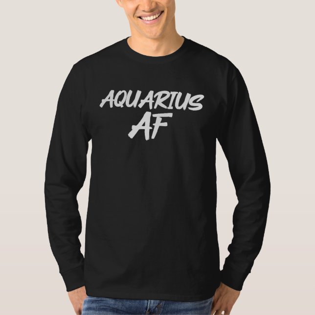 Aquarius AF  for bday celebrants T-Shirt (Vorderseite)