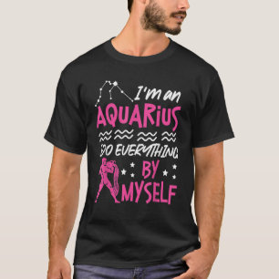 Aquarius Zodiac ich bin ein Aquarius ich tue alles T-Shirt