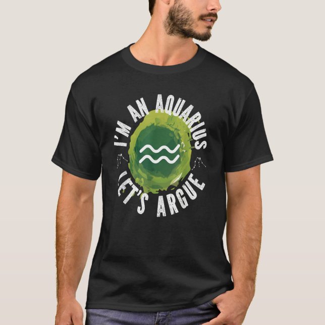 Aquarius Zodiac I'm An Aquarius  Let's Argue T-Shirt (Vorderseite)