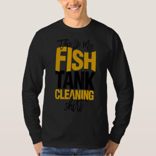 Aquascaping Aquarist Das ist meine Reinigung der F T-Shirt