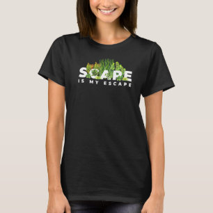 Aquascaping Fischhalter Scape Ist Meine Flucht Aqu T-Shirt