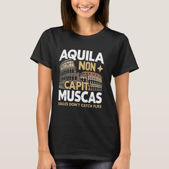 Aquila Non Capit Muscas Eagles Donu2019t Fang Fli T-Shirt (Vorderseite)