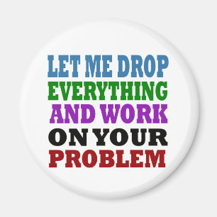 Arbeit an Ihren Problemen Magnet