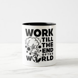 Arbeit bebauen das Ende der Welt Zweifarbige Tasse