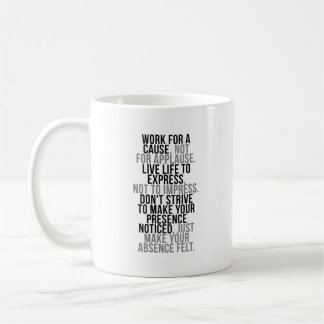 Arbeit für eine Ursache nicht für Applaus Kaffeetasse