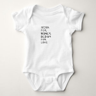 Arbeit für Geld, Design für Liebe Baby Strampler