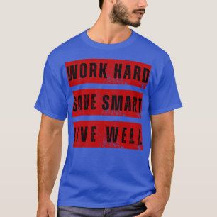 ARBEIT HARD RETTETE SMART LIVE GUT ERFOLGREICH MOT T-Shirt