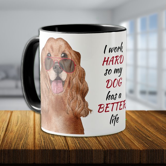 Arbeit hart für meine Cocker Spaniel Hund-Tasse Tasse (Von Creator hochgeladen)