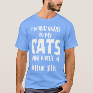 Arbeit hart für meine Feline Friends lustig T-Shirt