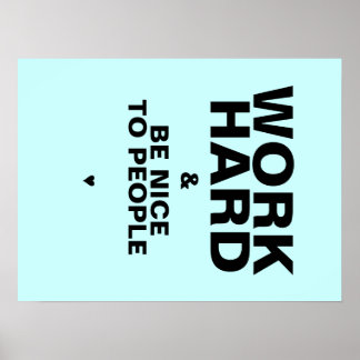 Arbeit hart & sei nett zu den Menschen Poster: bla Poster