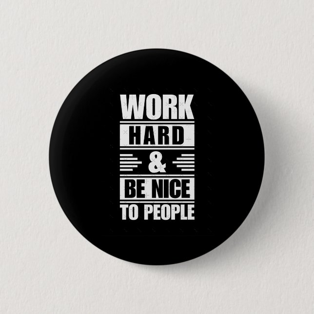 Arbeit hart sein nett Menschen aufklebern Button (Vorderseite)