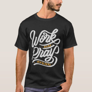 Arbeit harte Beten härter religiöse Inspiration T-Shirt