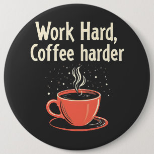 Arbeit harter Kaffee Harder Funny Caffeine Lover Button