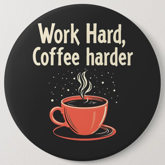 Arbeit harter Kaffee Harder Funny Caffeine Lover Button (Vorderseite)