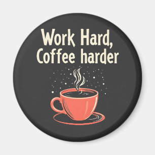Arbeit harter Kaffee Harder Funny Caffeine Lover Magnet