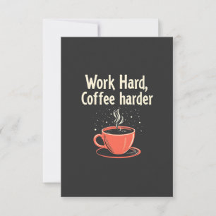 Arbeit harter Kaffee Harder Funny Caffeine Lover RSVP Karte