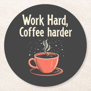 Arbeit harter Kaffee Harder Funny Caffeine Lover Runder Pappuntersetzer