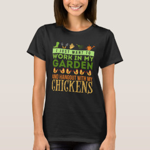 Arbeit In Meinem Garten Mit Meinen Hühnern Abhänge T-Shirt