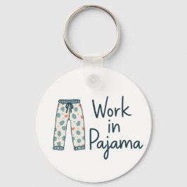Arbeit in Pajama - Funny Giftful Work Vibes Schlüsselanhänger