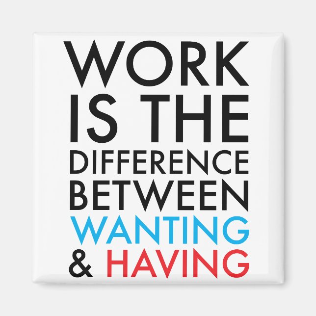 Arbeit ist der Unterschied zwischen Woll und Habe Magnet (Vorne)