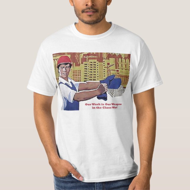 Arbeit ist eine Waffe T-Shirt (Vorderseite)