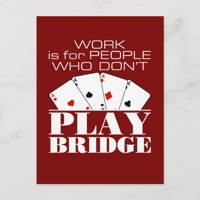 Arbeit ist für Leute, die keine Brücke spielen Postkarte (Vorderseite)