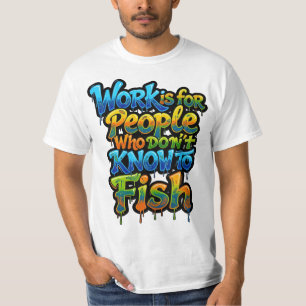 Arbeit ist für Leute, die nicht wissen, wie man lu T-Shirt